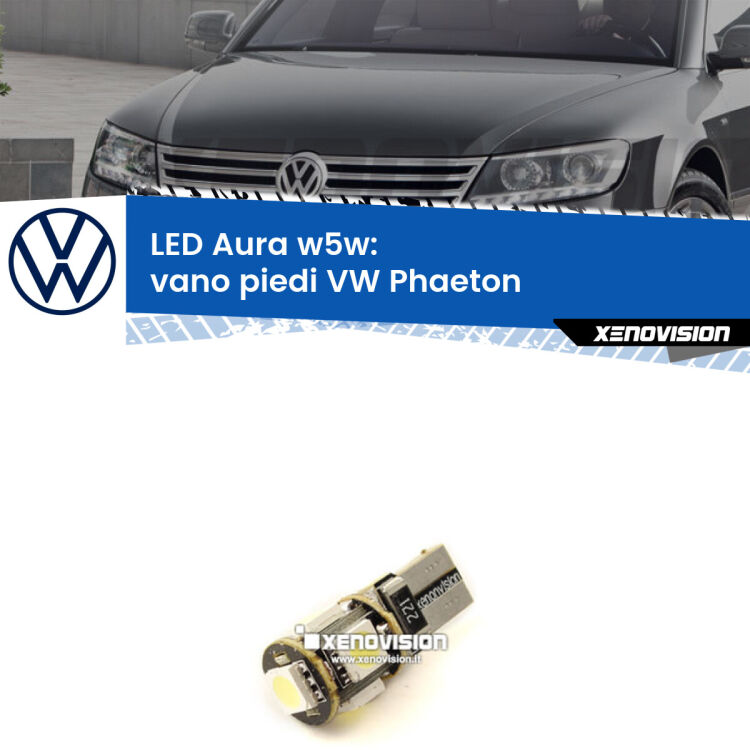 <strong>LED vano piedi w5w per VW Phaeton</strong>  2002 - 2016. Una lampadina <strong>w5w</strong> canbus luce bianca 6000k modello Aura Xenovision.