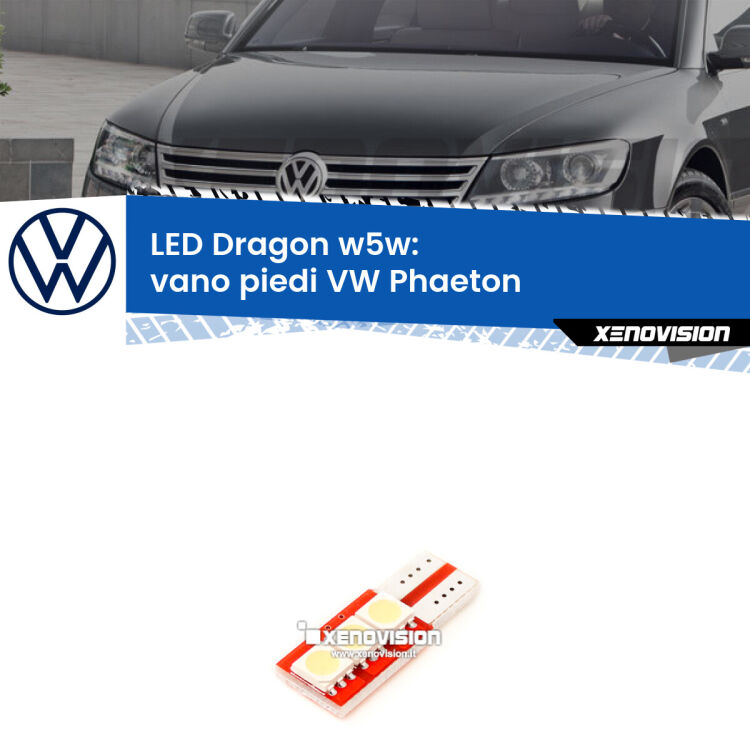 <strong>LED vano piedi per VW Phaeton</strong>  2002 - 2016. Lampade <strong>W5W</strong> a illuminazione laterale modello Dragon Xenovision.