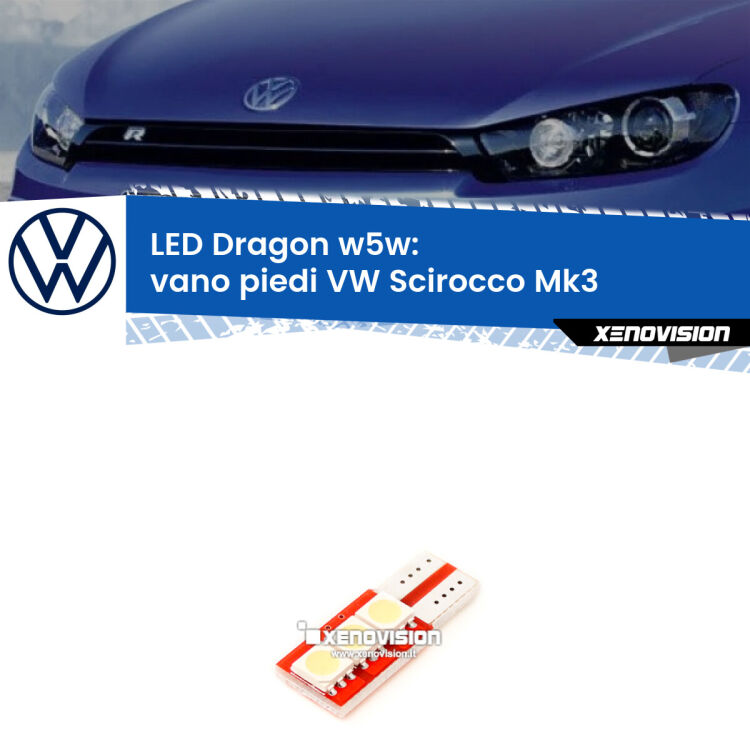 <strong>LED vano piedi per VW Scirocco</strong> Mk3 2008 - 2017. Lampade <strong>W5W</strong> a illuminazione laterale modello Dragon Xenovision.