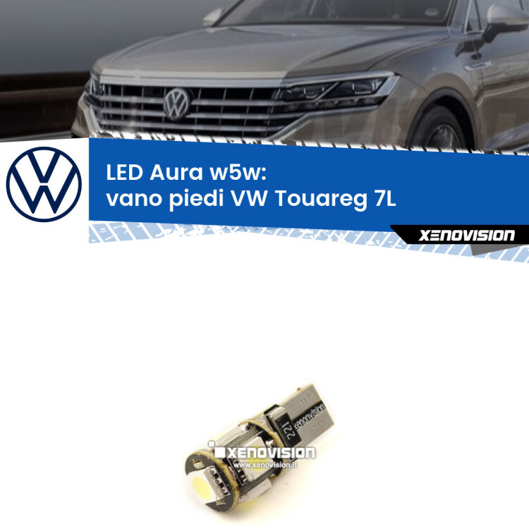 <strong>LED vano piedi w5w per VW Touareg</strong> 7L 2002 - 2010. Una lampadina <strong>w5w</strong> canbus luce bianca 6000k modello Aura Xenovision.