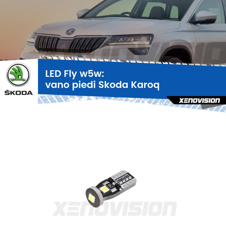 <strong>vano piedi LED per Skoda Karoq</strong>  2017 in poi. Coppia lampadine <strong>w5w</strong> Canbus compatte modello Fly Xenovision.