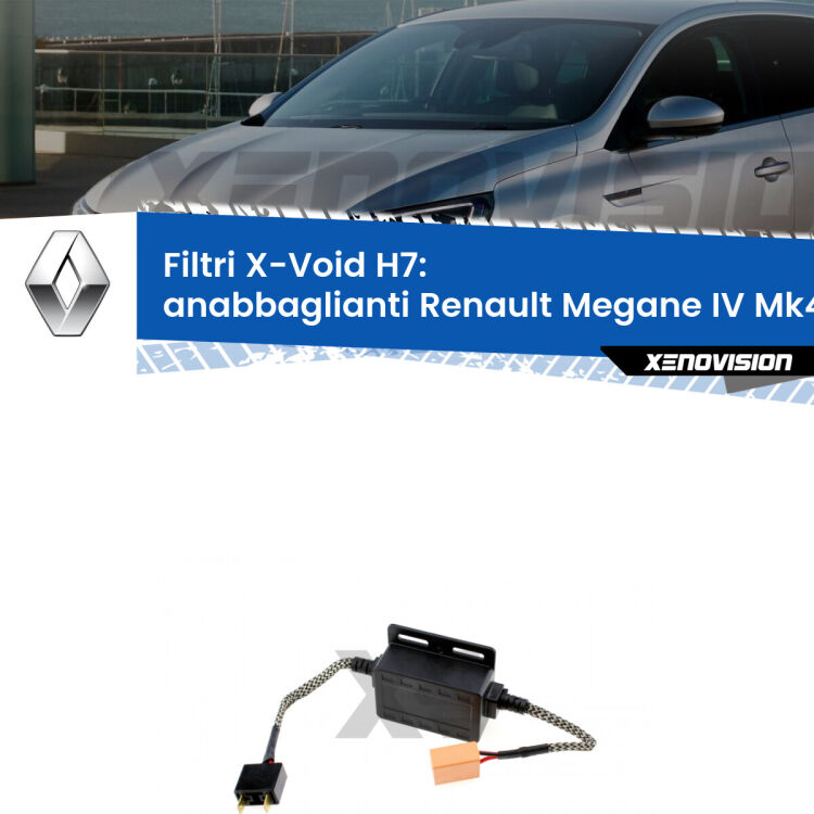 0 X-VOID: Filtri spegnispia H7 per Anabbaglianti Renault Megane IV Mk4 2016 in poi Hai montato un Kit LED h7 su Anabbaglianti Renault Megane IV e ti da spie, effetto strobo o interferenze radio? Non è più un problema. Solo per lampade LED fino a 40W.
